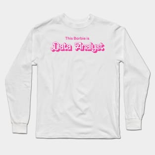 This Barbie Is Data Analyst Long Sleeve T-Shirt